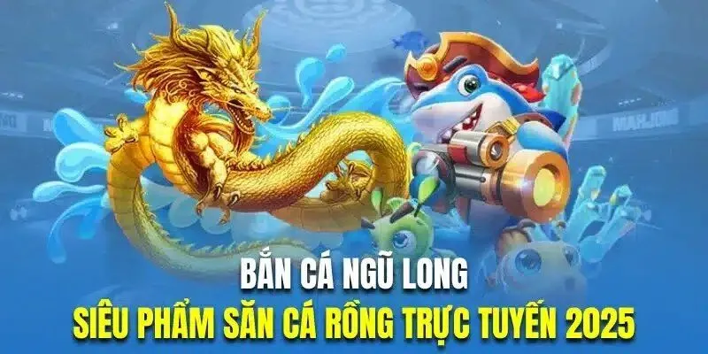 BẮN CÁ NGŨ LONG - KHÁM PHÁ TRÒ CHƠI SĂN THƯỞNG CỰC ĐỈNH bắn cá ngũ long